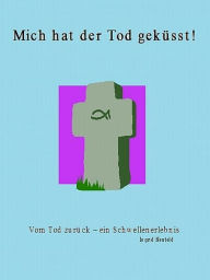 Title: Mich hat der Tod geküsst, Author: Ingrid Neufeld