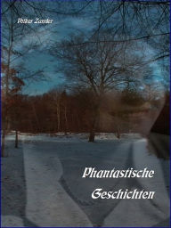 Title: Phantastische Geschichten, Author: Volker Zander