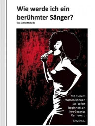 Title: Wie werde ich ein berühmter Sänger?, Author: Lothar Maiwald