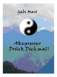 Title: Akupressur- Drück Dich mal!, Author: Gabi Mast