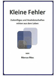 Title: Kleine Fehler, Author: Dr. Marcus Mau