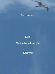 Title: Die Geheimnisvolle Möwe, Author: Ole Hansen