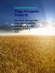 Title: Trigo Ahogado Tomo IV, Author: Luis Ernesto Romera