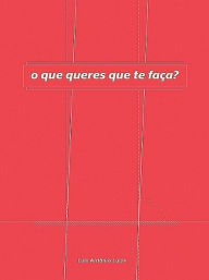 Title: O Que Queres Que Te Faça, Author: Luis A. Luize