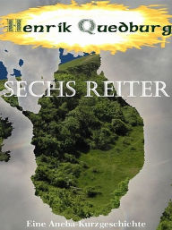 Title: Sechs Reiter, Author: Henrik Quedburg