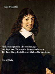 Title: René Descartes Differenzierung von Seele und Natur, Author: Kai Wöbcke