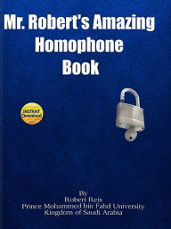 Title: Mr. Robert's Amazing Homophone Book, Author: Robert Reis