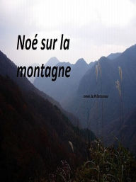 Title: Noé sur la montagne, Author: Jean Noël Destremau