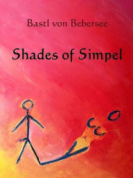 Title: Shades of Simpel, Author: Bastl von Bebersee