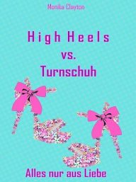 Title: High Heels vs. Turnschuh, Author: Monika Clayton