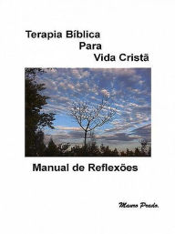 Title: Terapia Bíblica Para Vida Cristã, Author: Mauro Prado