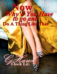 Title: Now Why'd You Have To Go And Do A Thing Like That, Author: CJ Hawk