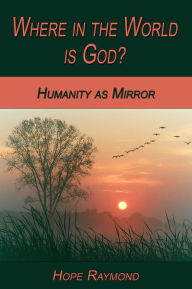 Title: Where in the World is God?, Author: Hope Raymond