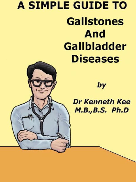 A Simple Guide to Gallstones and Gallbldder Diseasess