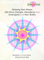 Claiming Your Power, Life-Force, Energies, Abundance and the Sovereignty over all Your Bodies