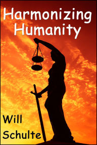 Title: Harmonizing Humanity, Author: Will Schulte