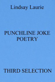 Title: Punchline Joke Poetry Third Selection, Author: Lindsay Laurie