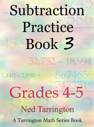Title: Subtraction Practice Book 3, Grades 4-5, Author: Ned Tarrington
