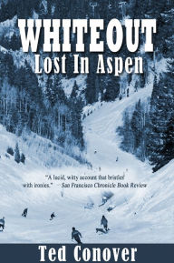 Title: Whiteout: Lost In Aspen, Author: Ted Conover