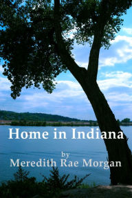 Title: Home In Indiana, Author: Meredith Rae Morgan