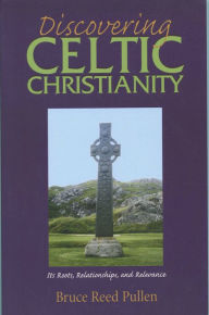 Title: Discovering Celtic Christianity, Author: Bruce Reed Pullen