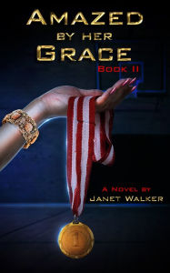 Title: Amazed By Her Grace, Book II, Author: Janet Walker