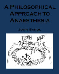 Title: A Philosophical Approach to Anasthesia, Author: John Schou