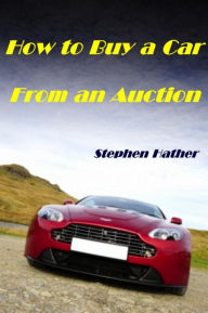 Title: How to Buy a Car from an Auction, Author: Stephen Hather