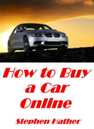 Title: How to Buy a Car Online, Author: Stephen Hather