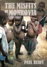 Title: The Misfits of Monrovia, Author: Paul Reidy