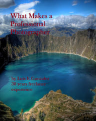 Title: What Makes a Professional Photographer, Author: Luis Gonzalez