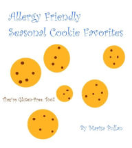 Title: Allergy Friendly Seasonal Cookie Favorites, Author: Marisa Pullan