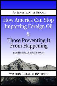 Title: How America Can Stop Importing Foreign Oil & Those Preventing It From Happening, Author: Charles Hoppins