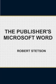 Title: The Publisher's Microsoft Word, Author: Robert Stetson