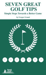 Title: Seven Great Golf Tips, Author: Gregor Grund