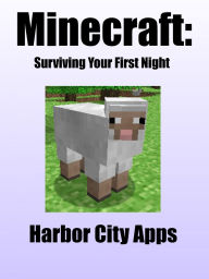 Title: Minecraft: Surviving Your First Night, Author: Harbor City Apps