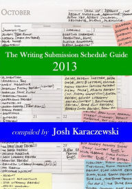 Title: The Writing Submission Schedule Guide 2013, Author: Josh Karaczewski