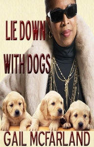 Title: Lie Down With Dogs (The Loi Cramer Journals, #2), Author: Gail McFarland