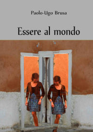 Title: Essere al mondo (Studi prosofici, #2), Author: Paolo-Ugo Brusa