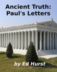 Title: Ancient Truth: Paul's Letters, Author: Ed Hurst