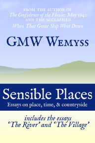 Title: Sensible Places: Essays on Place, Time, & Countryside, Author: GMW Wemyss