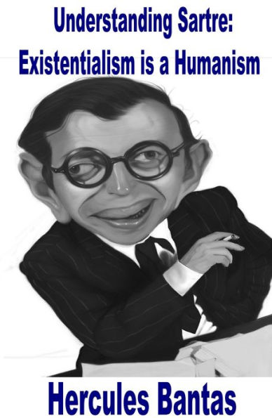 Understanding Sartre: Existentialism Is A Humanism