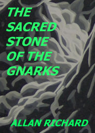 Title: The Sacred Stone Of The Gnarks, Author: Allan Richard