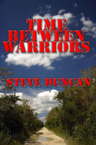 Title: Time Between Warriors, Author: Steve Duncan