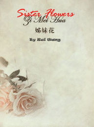 Title: Sister Flowers, Author: Rui Wang