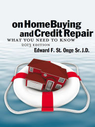 Title: On Home Buying And Credit Repair What You Need To Know, Author: edward st onge