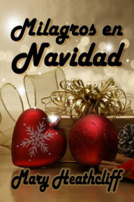 Title: Milagros en Navidad, Author: Mary Heathcliff