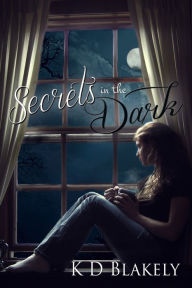Title: Secrets in the Dark, Author: KD Blakely