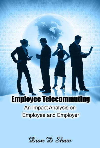 Employee Telecommuting - An Impact Analysis on Employee and Employer