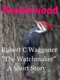 Title: The Watch Maker, Author: Robert C. Waggoner